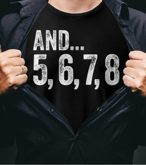 And 5 6 7 8 Dance Teacher Line Dancing Class Counting Steps T-Shirt