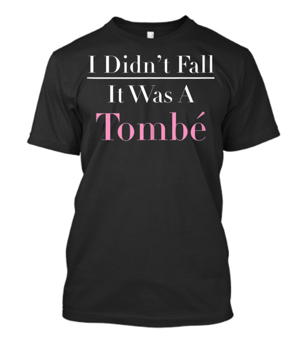 I Didn't Fall It Was A Tombé Ballerina Workout Ballet T-Shirt