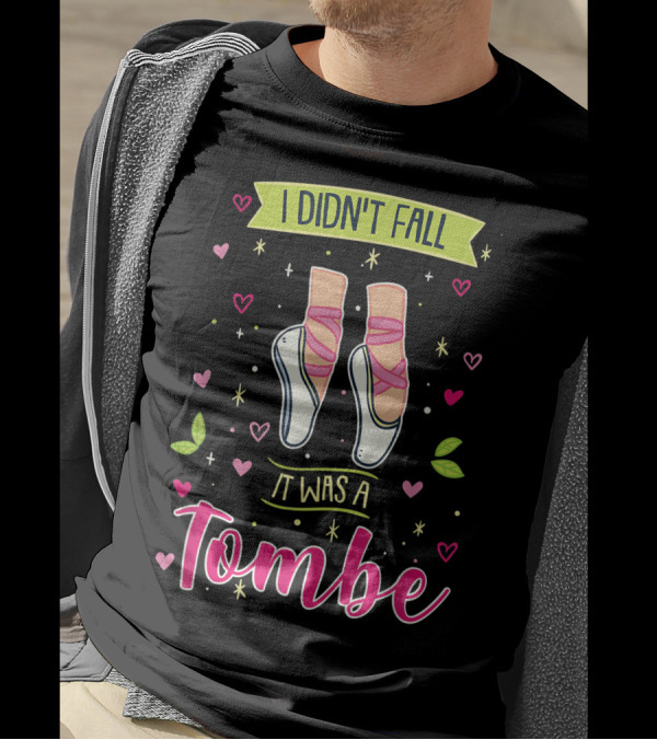 I Didn't Fall It Was A Tombe Ballerina Ballet Pointe Shoes Hearts Stars T-Shirt