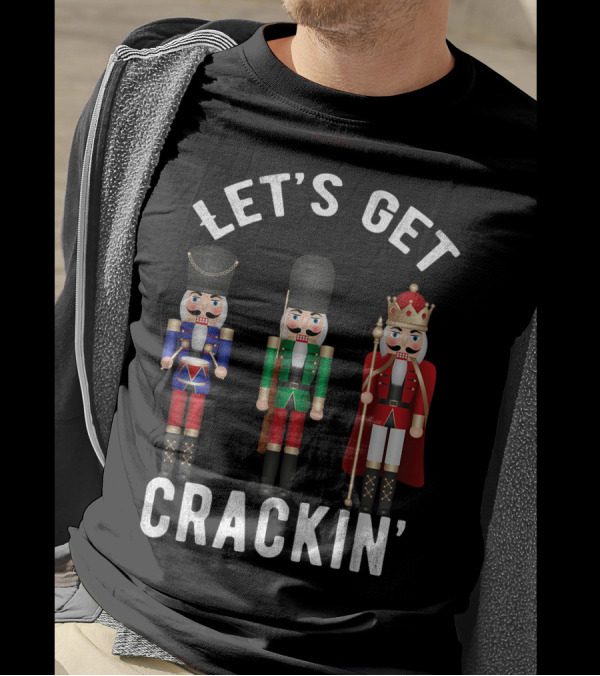Let's Get Crackin' Christmas Nutcracker Squad Ballet T-Shirt