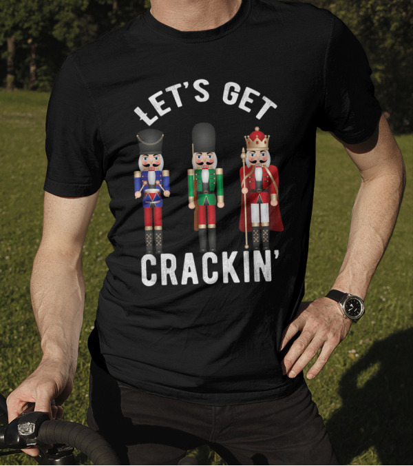 Let's Get Crackin' Christmas Nutcracker Squad Ballet T-Shirt