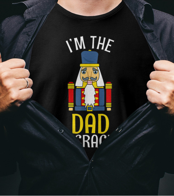 I'm The Dad Nutcracker Costume Matching Family Pjs Daddy T-Shirt