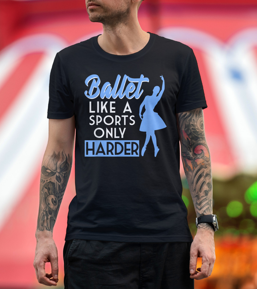 Ballet Like A Sports Only Harder T-Shirt