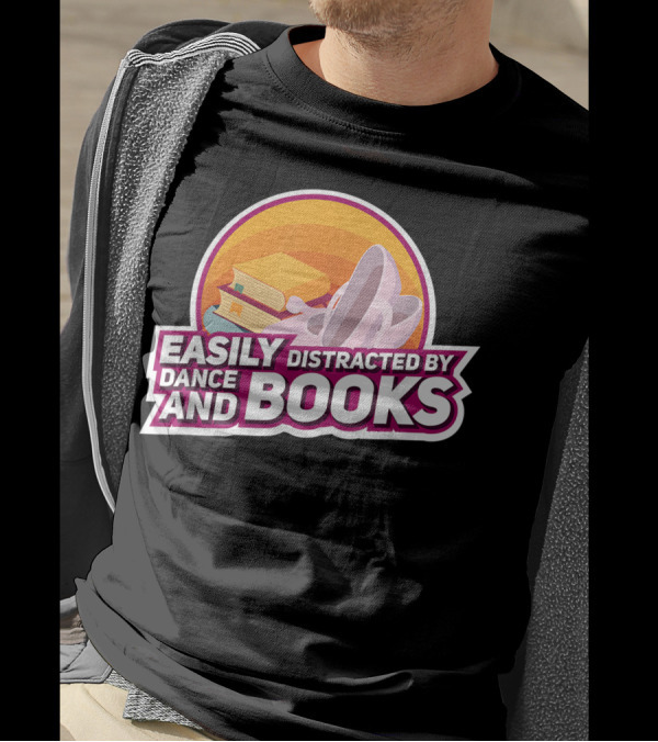 Easily Distracted By Dance And Books Ballet Bookworm T-Shirt