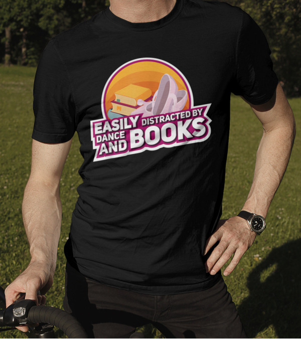 Easily Distracted By Dance And Books Ballet Bookworm T-Shirt
