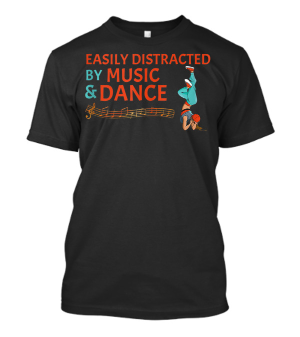 Easily Distracted By Music And Dance Notes Hip Hop Ballet Tap T-Shirt
