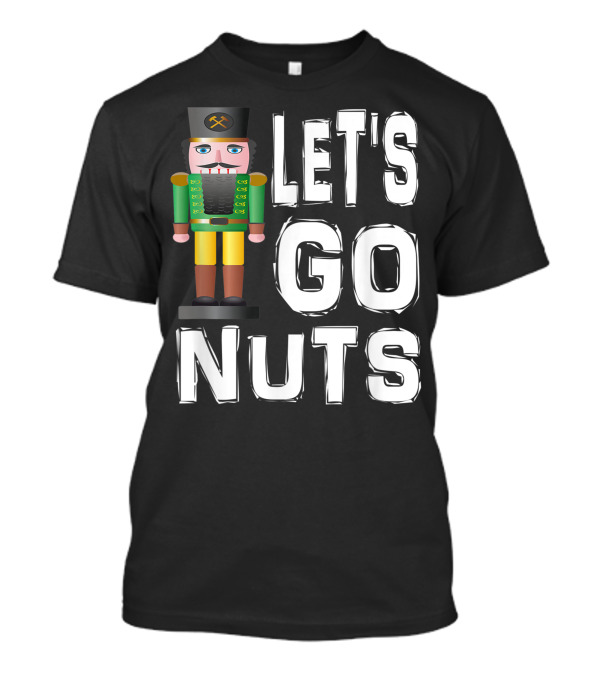 Let's Go Nuts Nutcracker Christmas Ballet T-Shirt