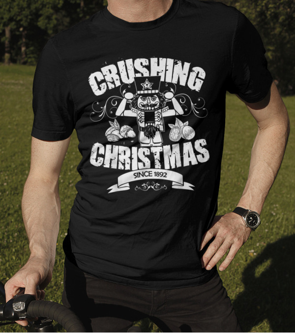 CRUSHING CHRISTMAS SINCE 1892 Nutcracker Nut Cracker T-Shirt