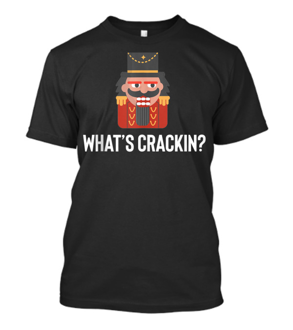 Nutcracker Joke Russian Ballet Pun What's Crackin? T-Shirt