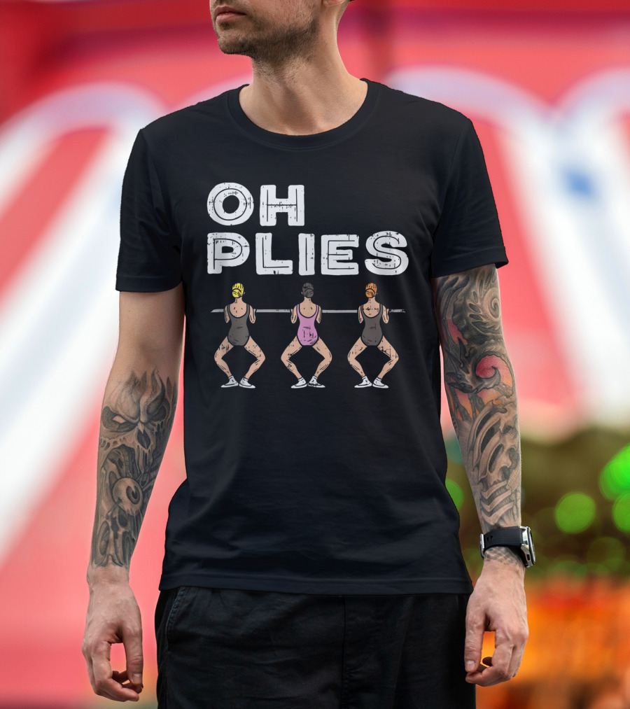 Oh Plies Ballet Dance Dancer Ballerina Barre Movement T-Shirt