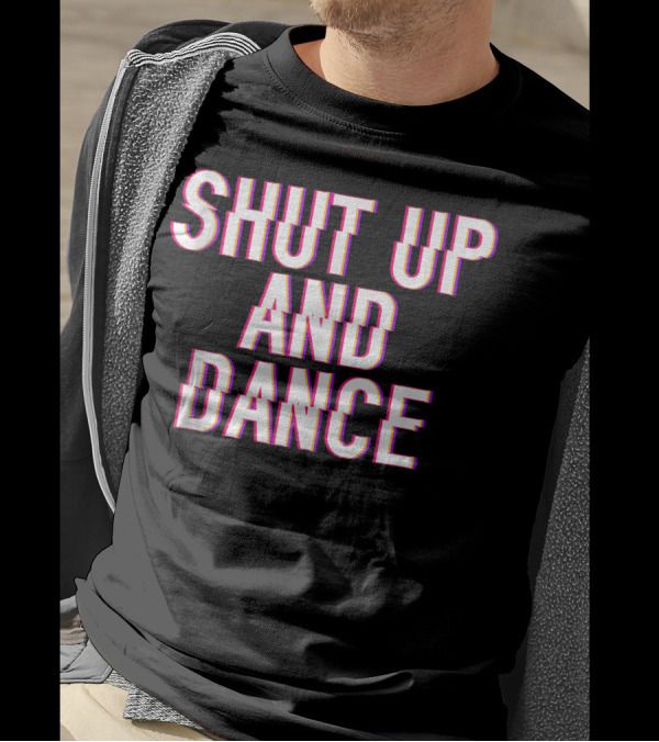 Shut Up And Dance Full Of Sarcasm Swan Theater Ballet T-Shirt