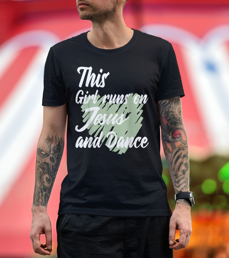 This Girl Runs on Jesus and Dance Christian T-Shirt