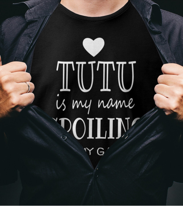 Tutu Is My Name Spoiling Is My Game Tutu Grandma Heart T-Shirt