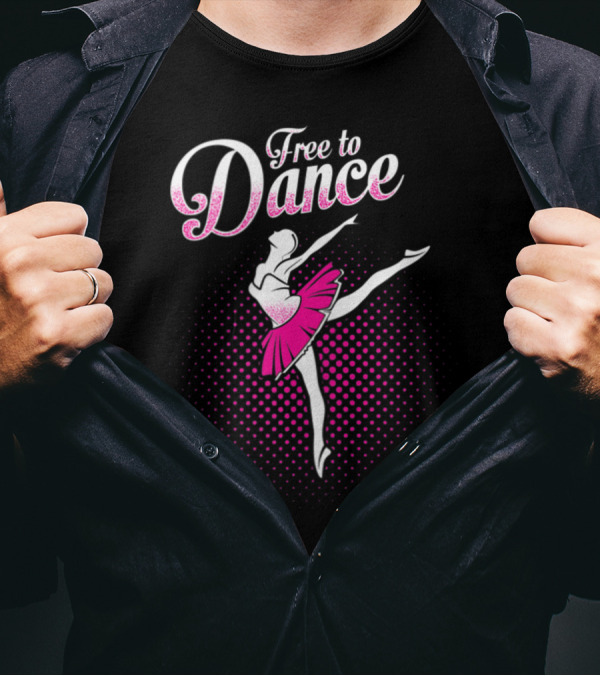 Free To Dance Ballerina Ballet Lovers Pink Tutu T-Shirt