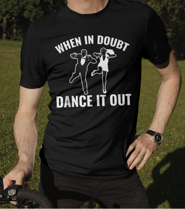 WHEN IN DOUBT DANCE IT OUT Silhouette Swing Dance Enthusiasts T-Shirt