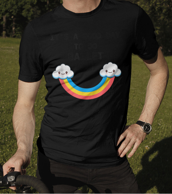 IT'S A GOOD DAY TO DO BALLET Rainbow Clouds T-Shirt