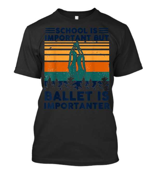 School Is Important But Ballet Is Importanter Retro Sunset Ballet Shoes T-Shirt