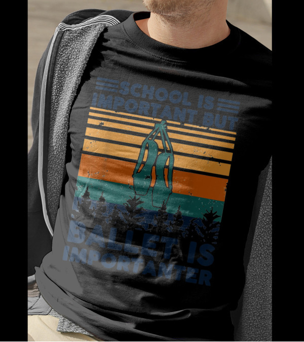 School Is Important But Ballet Is Importanter Retro Sunset Ballet Shoes T-Shirt