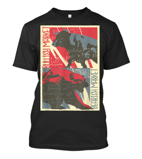 Bullish Market Bearish Market Bulls And Bears Stock Market Trader Make Money T-Shirt
