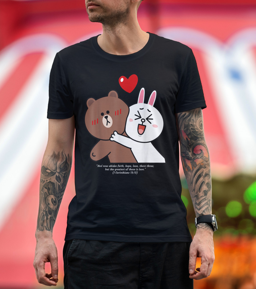 Christian Corinthians 13:13 Brown Bear Cony Bunny Love Is The Greatest T-Shirt