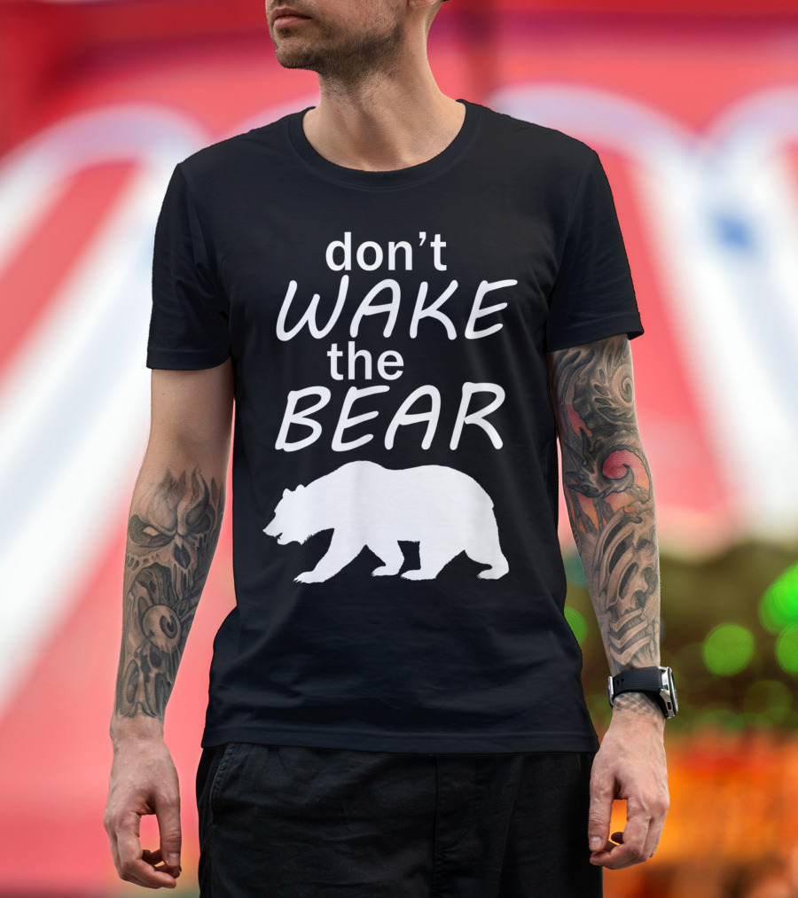 Don't Wake The Bear Survival Camping And Sleeping Bear T-Shirt
