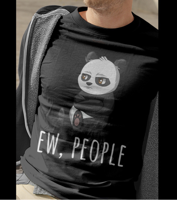 Ew People Panda Introvert Antisocial Sarcastic Mood T-Shirt