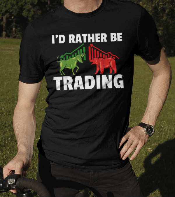 I'd Rather Be Trading Forex Daytrader Investor Bull And Bear Market T-Shirt