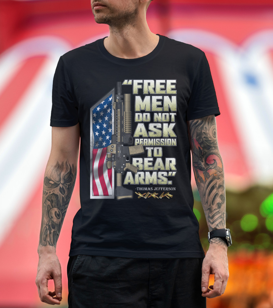 Free Men Do Not Ask Permission To Bear Arms Thomas Jefferson American Flag Rifle T-Shirt