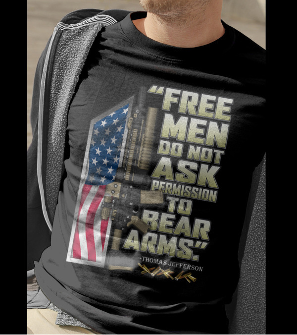 Free Men Do Not Ask Permission To Bear Arms Thomas Jefferson American Flag Rifle T-Shirt