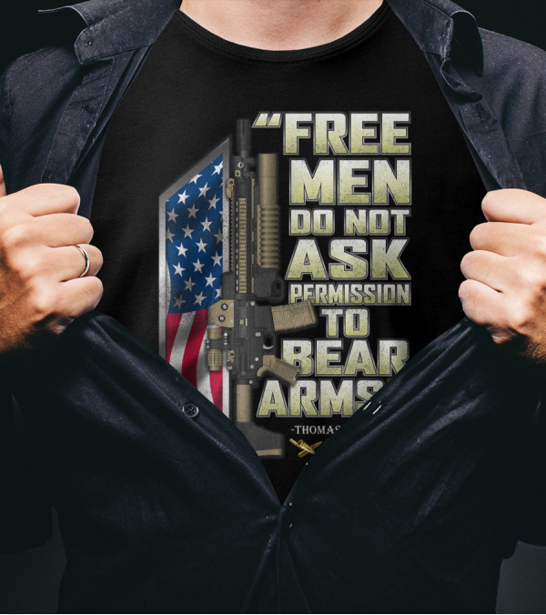 Free Men Do Not Ask Permission To Bear Arms Thomas Jefferson American Flag Rifle T-Shirt