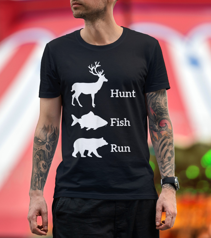 Hunt Fish Run Deer Bear T-Shirt