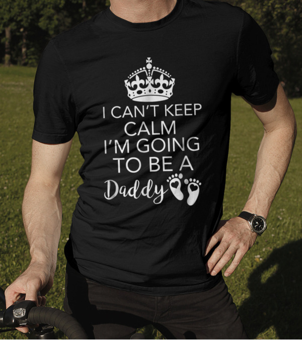I Can't Keep Calm I'm Going To Be A Daddy Crown With Baby Footprints T-Shirt