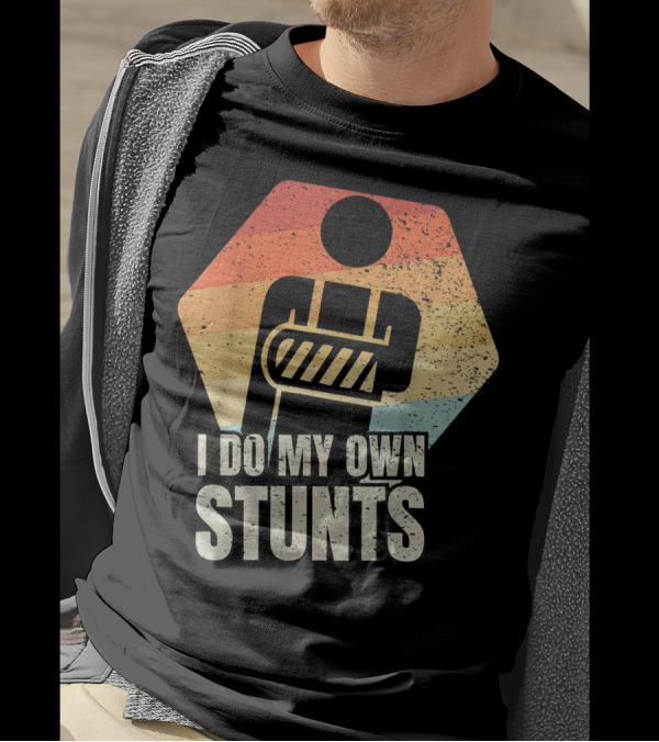 I Do My Own Stunts Broken Arm Injury Retro T-Shirt