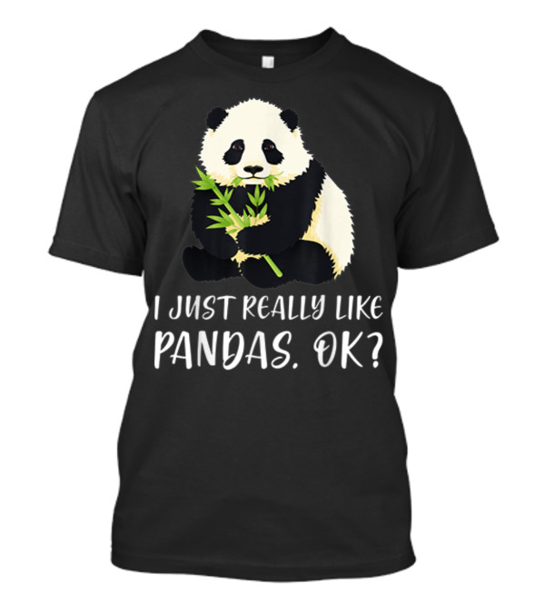 I Just Really Like Pandas Ok I Love Panda Cute T-Shirt