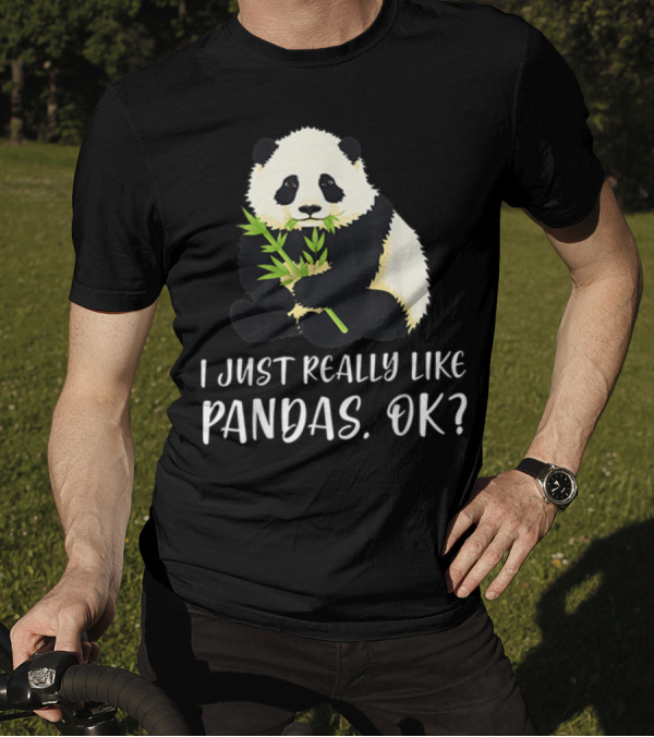 I Just Really Like Pandas Ok I Love Panda Cute T-Shirt