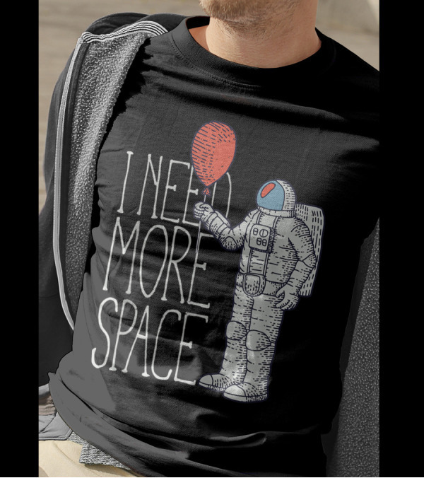 I Need More Space With Rocket Balloon Astronaut T-Shirt
