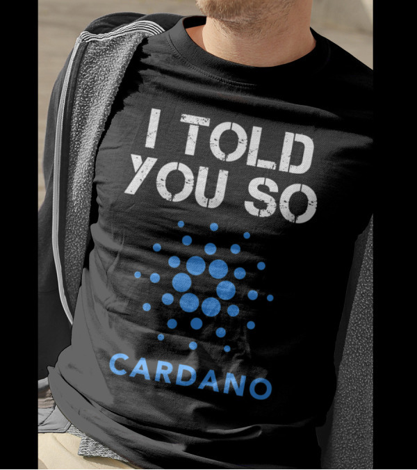 I Told You So Cardano Cryptocurrency Coin Bullrun T-Shirt