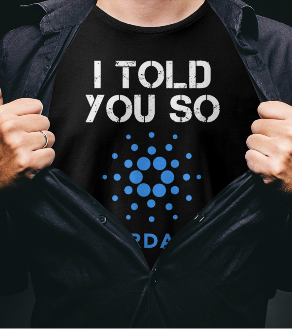 I Told You So Cardano Cryptocurrency Coin Bullrun T-Shirt