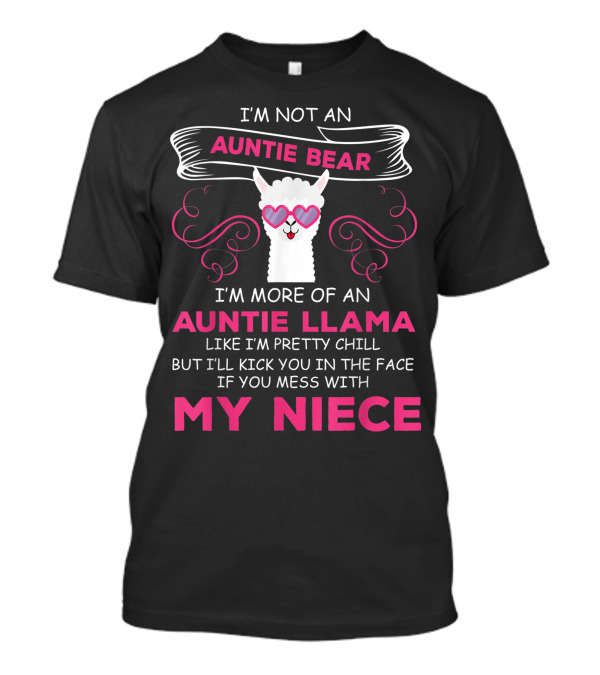 I'm Not An Auntie Bear I'm More Of An Auntie Llama My Niece T-Shirt
