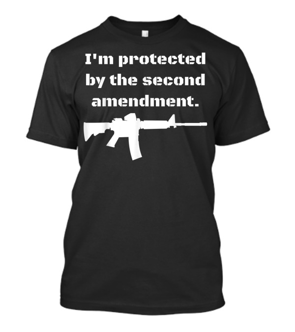 I'm Protected By The Second Amendment AR-15 T-Shirt