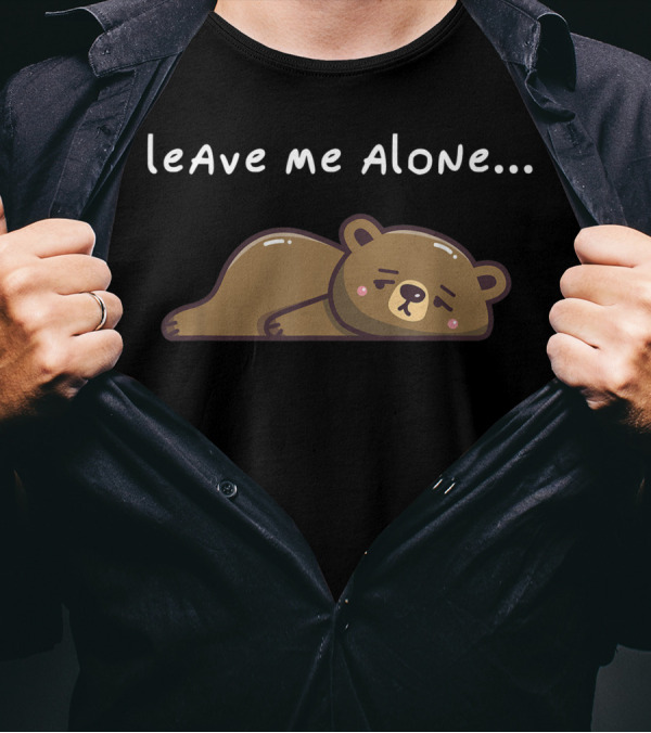 Kawaii Lazy Bear Leave Me Alone Bears Sleepy Brown Bear T-Shirt