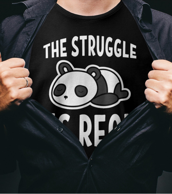 The Struggle Is Real Lazy Panda T-Shirt
