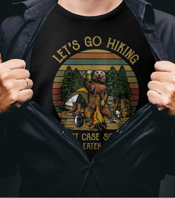 LET'S GO HIKING WORST CASE SCENARIO YOU GET EATEN BY A BEAR CAMPING ADVENTURE BEER FIRE FOREST T-Shirt
