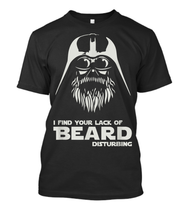 I Find Your Lack Of Beard Disturbing Darth Mask T-Shirt