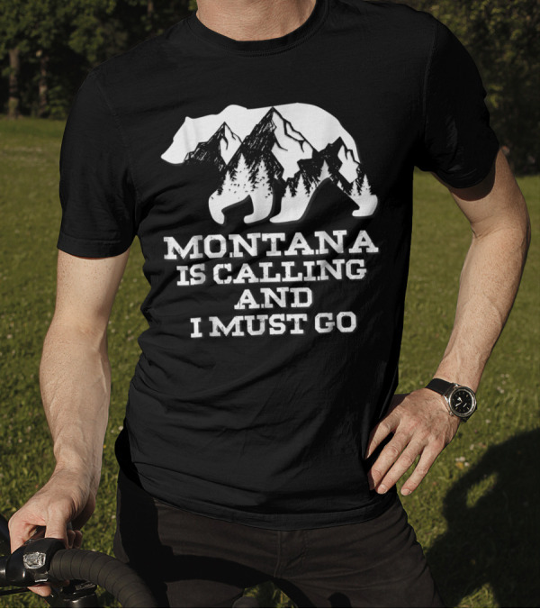 Montana Is Calling And I Must Go Bear Silhouette Mountains And Trees T-Shirt