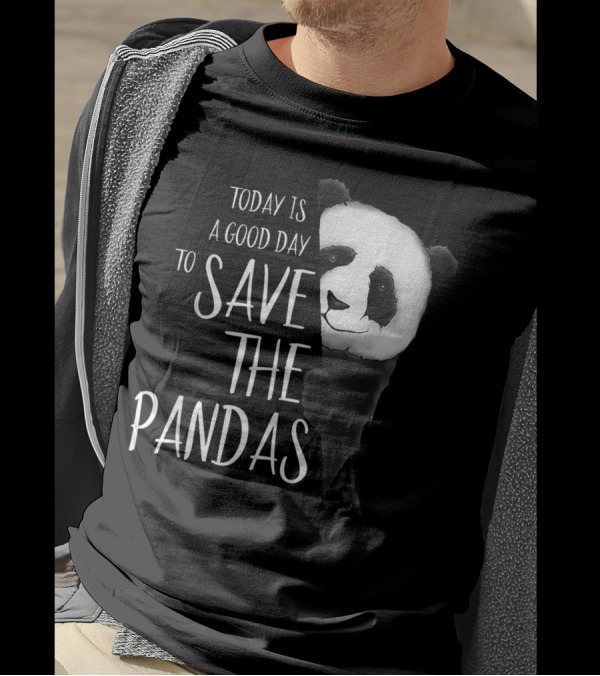 Today Is A Good Day To Save The Pandas Panda Bear T-Shirt
