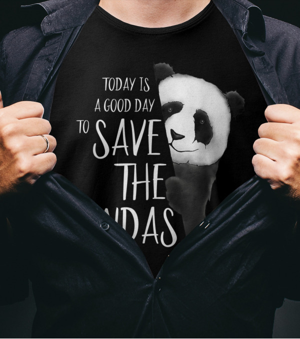 Today Is A Good Day To Save The Pandas Panda Bear T-Shirt