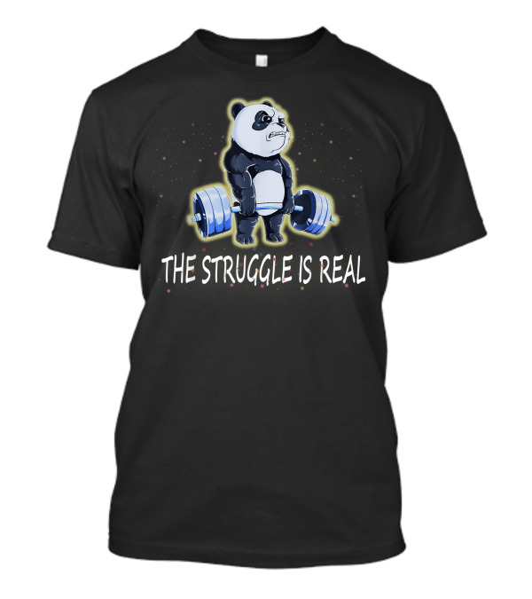 Panda Powerlifting The Struggle Is Real T-Shirt