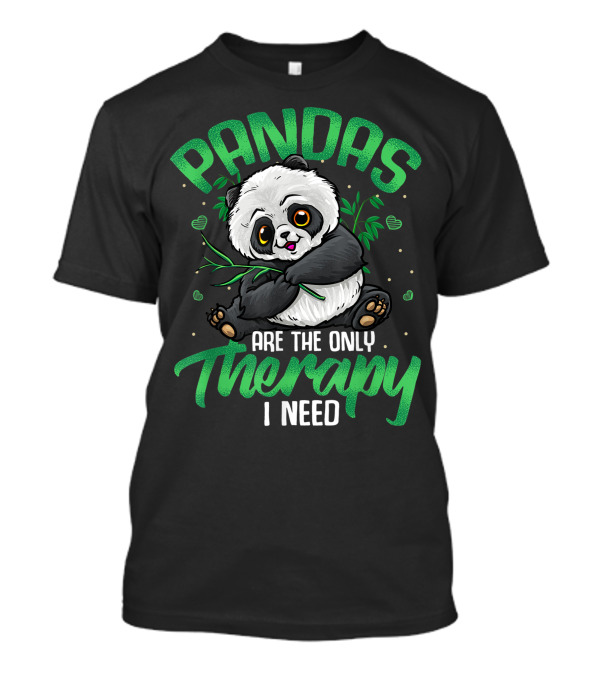 Pandas Are The Only Therapy I Need Cute Panda Bear T-Shirt