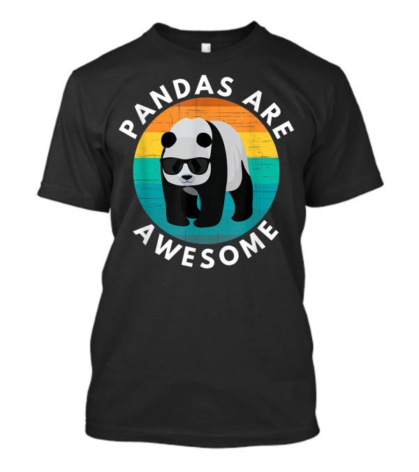 Pandas Are Awesome Cute Panda Bear Wearing Sunglasses T-Shirt
